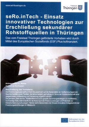 A flyer entitled "seRo.inTech - Use of innovative technologies to develop secondary raw material sources in Thuringia". The flyer informs that the project is funded by the Free State of Thuringia and co-financed by the European Social Fund (ESF) Plus. The URL www.esf-thueringen.de is shown at the top left and the logo of the Free State of Thuringia at the top right. Below this is a picture of two hands, each holding a puzzle piece that is being put together. At the bottom is the text "Co-financed by the European Union" together with the EU logo.